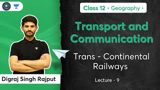 Class 12th  Geography  Transport and Communication  TransContinental Railways  Digraj Sir [upl. by Eimilb490]