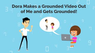 Dora Makes a Grounded Video Out of Me and Gets Grounded [upl. by Strephon]