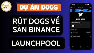 DOGS Niêm Yết Trên Sàn Binance  Hướng Dẫn Cách Rút Dogs về Binance  Tham gia LaunchPool [upl. by Clementi]