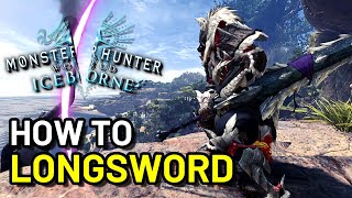 This LONGSWORD Guide Will Teach You Everything  Monster Hunter World [upl. by Rieth186]