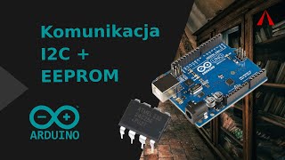 Komunikacja I2C i pamięć Eeprom w Arduino [upl. by Froehlich439]