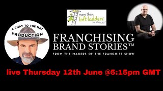 Franchising Brand Stories™  More Than Loft Ladders with Liam Hobbs [upl. by Marylinda]