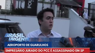 Empresário jurado do PCC é assassinado no Aeroporto de Guarulhos  Brasil Urgente [upl. by Aneri]