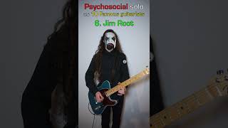 Psychosocial solo as 10 Famous Guitarists slipknot [upl. by Aieka]