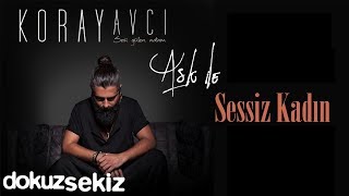 Koray Avcı  Sessiz Kadın Official Audio [upl. by Lunneta]