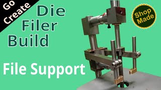 Shop made Die Filer Build Part 22  File Support [upl. by Bernice]