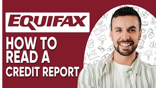 HOW TO READ A CREDIT REPORT ON EQUIFAX  Easy Guide [upl. by Eisdnil]