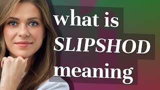 Slipshod  meaning of Slipshod [upl. by Awuhsoj]