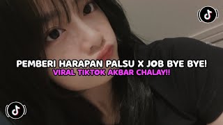 DJ PEMBERI HARAPAN PALSU X JOB BYE BYE AKBAR CHALAY VIRAL TIKTOK 2024 [upl. by Marashio687]