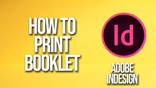 How To Print Booklet Adobe InDesign Tutorial [upl. by Ailegnave]