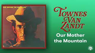 Townes Van Zandt  Our Mother the Mountain Official Full Album Stream [upl. by Nicholle969]