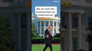 Nach dem Krankenschein zur Arbeit lustig viralvideo shorts trump donaldtrump usa funny [upl. by Melar]