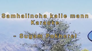 Sugam Pokharel Samhalincha kahile mann karaoke [upl. by Yednil]