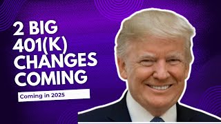 2 Big 401k Changes Coming in 2025 [upl. by Hedva726]