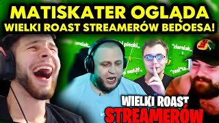 MATISKATER ogląda BEDOES 2115  WIELKI ROAST STREAMERÓW [upl. by Clercq]