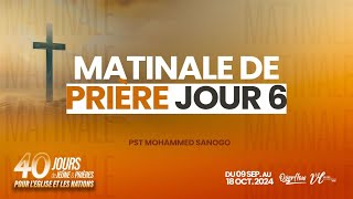 Matinale de Prières Jour 6 l 40 JOURS DE JEÛNE ET PRIÈRES  Pst Mohammed SANOGO  140924 [upl. by Dav]