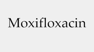 How to Pronounce Moxifloxacin [upl. by Eniala]