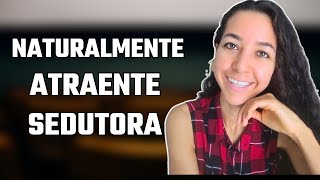 Como Ser Mais Sedutora e Atraente [upl. by Regdirb]