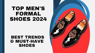 Top Mens Formal Shoes 2024 👞 Best Trends amp MustHave Styles FormalShoes MensFashion [upl. by Mittel614]