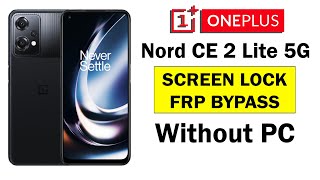 OnePlus Nord CE 2 Lite 5G HARD RESET amp FRP UNLOCK  Android 11 WITHOUT PC [upl. by Martino]