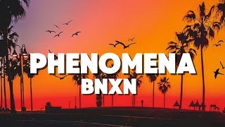 Bnxn  Phenomena lyrics [upl. by Onileba]