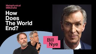 Bill Nye How Does The World End  Metaphysical Milkshake with Rainn and Reza [upl. by Silma]