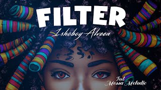 1shoboy Alveen  Filter Ft Messa Melodie Official Music Audio [upl. by Natanoy]