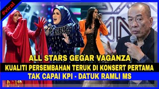 Kualiti Persembahan TERUK Di KONSERT PERTAMA ALL STARS GEGAR VAGANZA Tak Capai KPI  DATUK RAMLI MS [upl. by Alyahsat296]