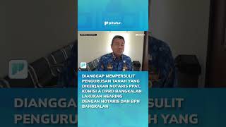 4 Dianggap Persulit Pengurusan Tanah Komisi A DPRD Bangkalan Lakukan Hearing dengan Notaris [upl. by Gnoud]