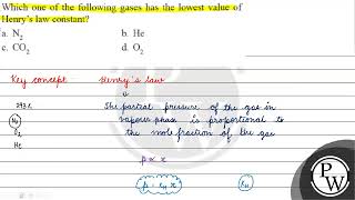 Which one of the following gases has the lowest value of Henrys law constant a \ \mathrmN [upl. by Dachi422]