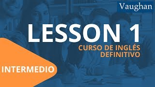 Lección 1  Nivel Intermedio  Curso Vaughan para Aprender Inglés Gratis [upl. by Ydnelg]