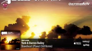 York amp Darren Bailey  Braveheart Planet Chill Remix From Planet Chill 2 [upl. by Fradin525]