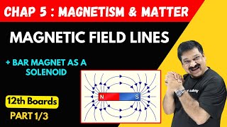 Magnetic Field Lines💥Bar magnet as a Solenoid 💥Part 13 Chapter 5 Magnetism amp Matter 💥12th Physics [upl. by Iccir868]