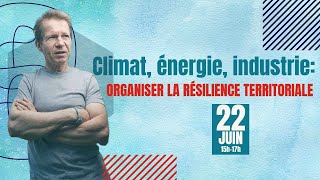 Climat énergie industrie organiser la résilience territoriale [upl. by Adlaremse]