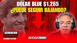 Dólar Blue 1265 ¿PUEDE SEGUIR BAJANDO  Claudio Zlotnik serruchoeconómico [upl. by Ttihw]