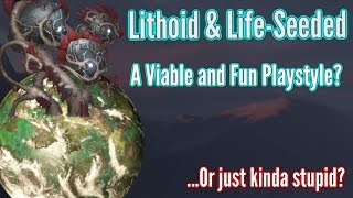 Stellaris  LifeSeeded amp Lithoids  Good or Bad  100 Habitabilty vs Lithoids [upl. by Drice579]