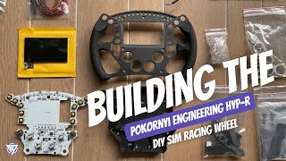 Building The Pokornyi Engineering HYPR Sim Racing Wheel [upl. by Neetsuj]