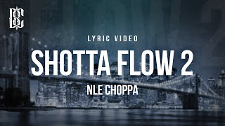 NLE Choppa  Shotta Flow 2  Lyrics [upl. by Elyr107]