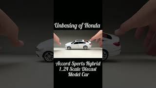 Unboxing of Honda Accord Sports Hybrid 124 Scale Diecast Model Car viral trending unboxing [upl. by Eerhs]