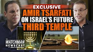 EXCLUSIVE Amir Tsarfati on Israel’s Future Third Temple amp The Antichrist  Watchman Newscast [upl. by Ibbob]