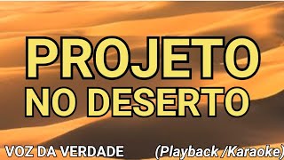 Projeto no Deserto  Voz da Verdade Playback  Karaoke [upl. by December]