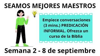 Seamos Mejores Maestros Empiece conversaciones 3 minsPREDICACIÓN INFORMALSemana 2  8 septiembre [upl. by Asiak]