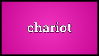 Chariot Meaning [upl. by Malkin]