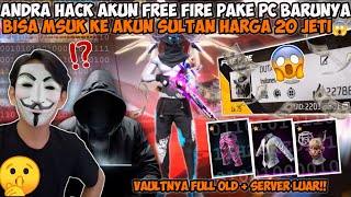 ANDRA HACK AKUN FREE FIRE PAKE PC BARUNYA BERHASIL MASUK KE AKUN SULTAN 20 JETI [upl. by Alleul]