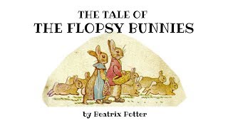 The Tale of the Flopsy Bunnies by Beatrix Potter [upl. by Nomrac]