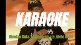 Karaoke  Nicolae Guță – quotVorbesc cu ele zilele melequot NEGATIV [upl. by Tnarud]