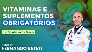 VITAMINAS E SUPLEMENTOS ESSENCIAIS QUE TRANSFORMARÃƒO SUA VIDA  DR ALEXANDRE GARCIAFERNANDO BETETI [upl. by Etteyniv365]