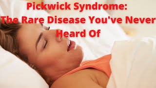 Pickwick Syndrome the Rare Disease You Have Never Heard Of [upl. by Ahsitak]