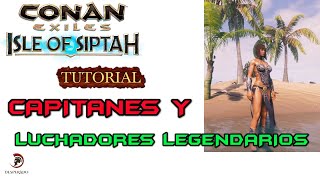 CAPITANES Y LUCHADORES LEGENDARIOS 2K  CONAN EXILES SIPTAH  GUIAS AYUDAS TRUCOS [upl. by Relyuc]