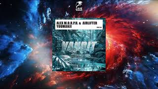 Alex MORPH amp Airlifter  YOUMANJI Extended Mix VANDIT RECORDS [upl. by Ociral]